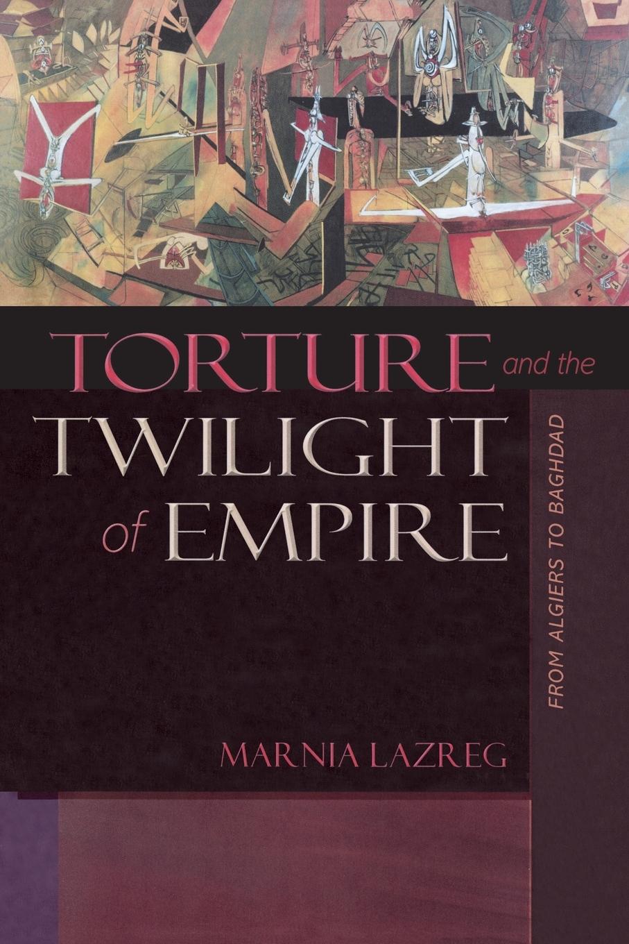 Cover: 9780691173481 | Torture and the Twilight of Empire | From Algiers to Baghdad | Lazreg