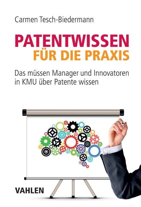 Cover: 9783800654345 | Patentwissen für die Praxis | Carmen Tesch-Biedermann | Taschenbuch