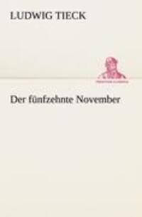 Cover: 9783842412439 | Der fünfzehnte November | Ludwig Tieck | Taschenbuch | Paperback