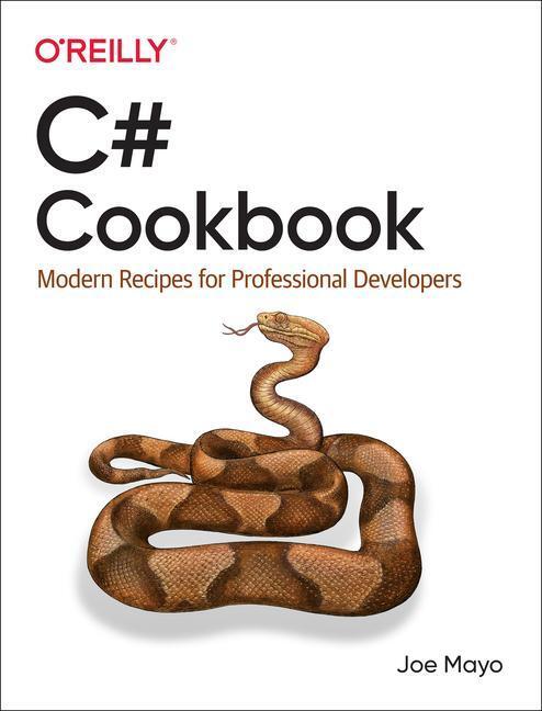 Cover: 9781492093695 | C# Cookbook | Modern Recipes for Professional Developers | Joe Mayo