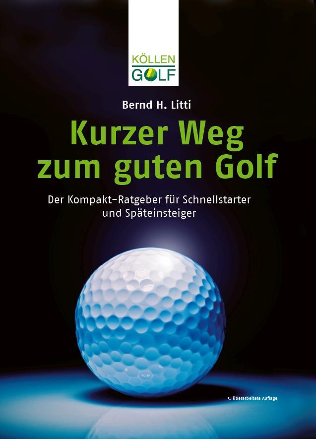 Cover: 9783885795629 | Kurzer Weg zum guten Golf | Bernd H. Litti | Buch | Deutsch | 2023