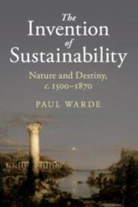 Cover: 9781316601150 | The Invention of Sustainability | Nature and Destiny, C.1500-1870