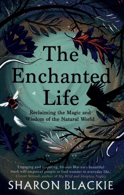 Cover: 9781912836444 | The Enchanted Life | Sharon Blackie | Taschenbuch | Englisch | 2021