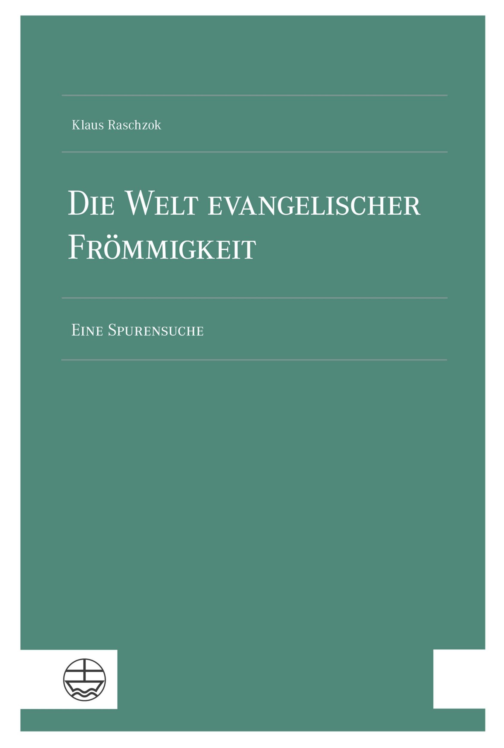 Cover: 9783374077311 | Die Welt evangelischer Frömmigkeit | Eine Spurensuche | Klaus Raschzok