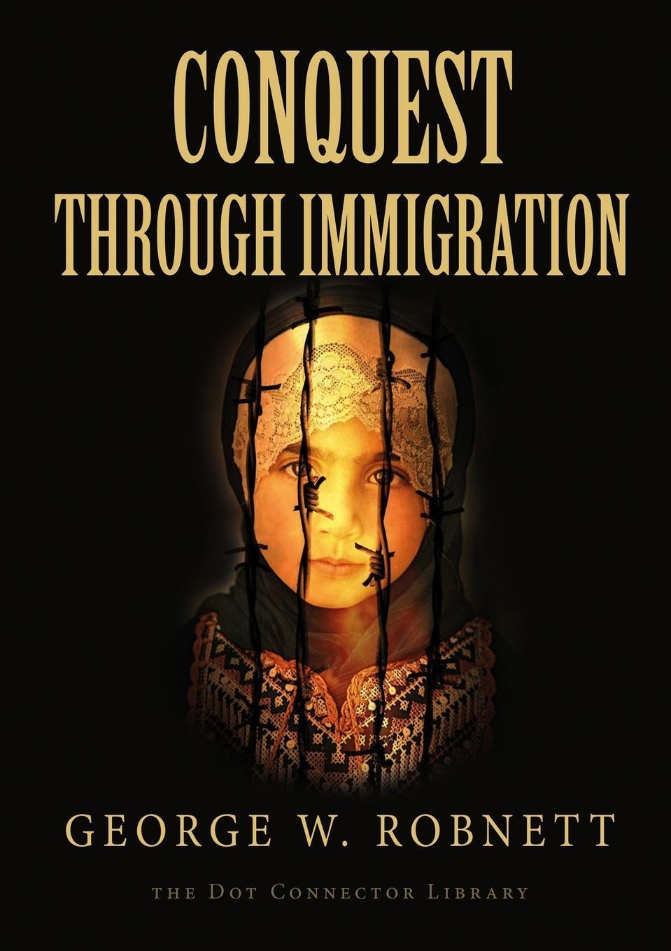 Cover: 9781365912887 | Conquest Through Immigration | George W. Robnett | Taschenbuch | 2018
