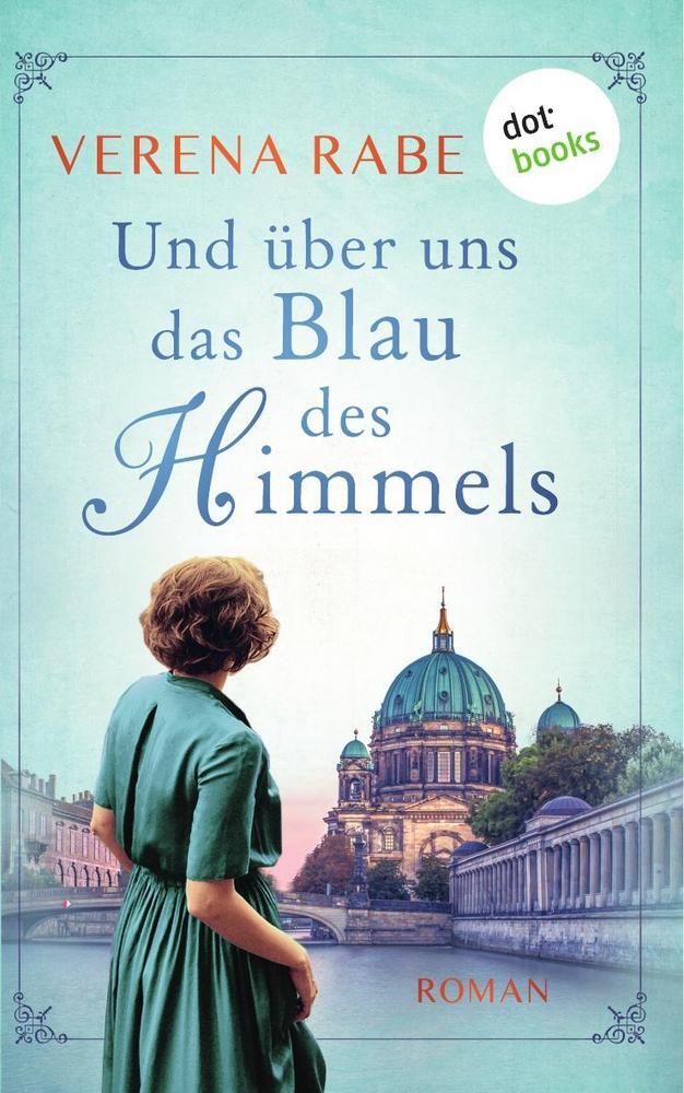 Cover: 9783961485093 | Und über uns das Blau des Himmels | Roman | Verena Rabe | Taschenbuch