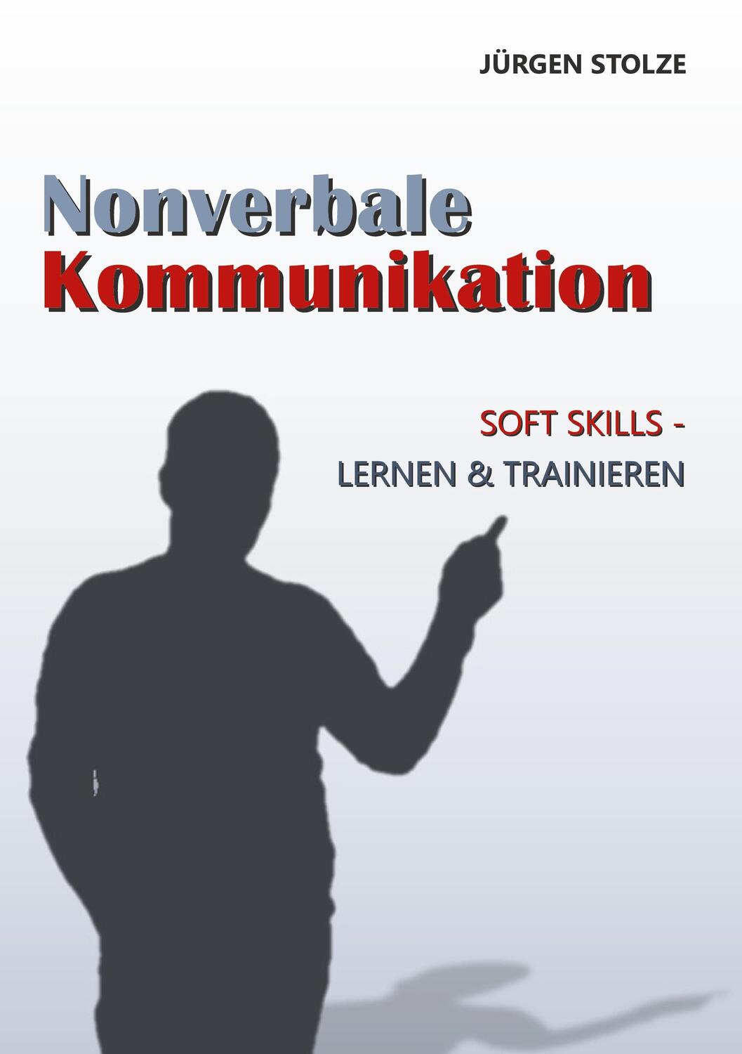 Cover: 9783753408095 | Nonverbale Kommunikation | Soft Skills - Lernen &amp; Trainieren | Stolze
