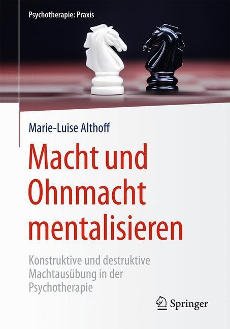 Cover: 9783662503287 | Macht und Ohnmacht mentalisieren | Marie-Luise Althoff | Buch | 2016
