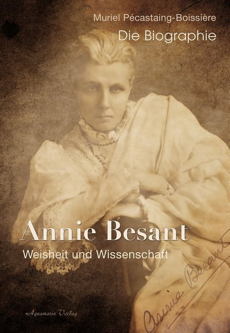 Cover: 9783894277697 | Annie Besant | Weisheit und Wissenschaft - Die Biographie | Buch