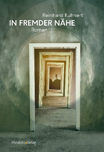 Cover: 9783981848496 | In fremder Nähe | Roman | Reinhard Kuhnert | Buch | Mit Lesebändchen