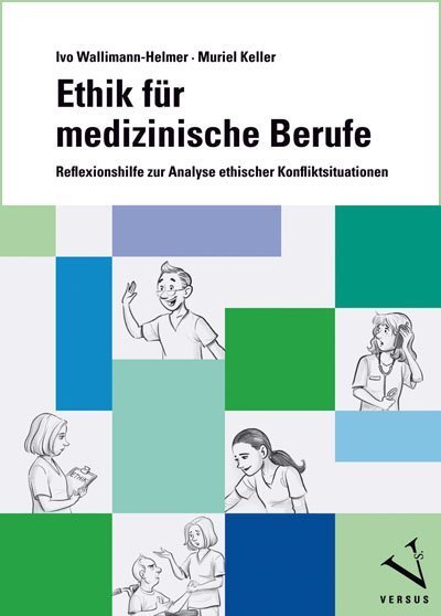 Cover: 9783039092765 | Ethik für medizinische Berufe | Ivo Wallimann-Helmer (u. a.) | Buch