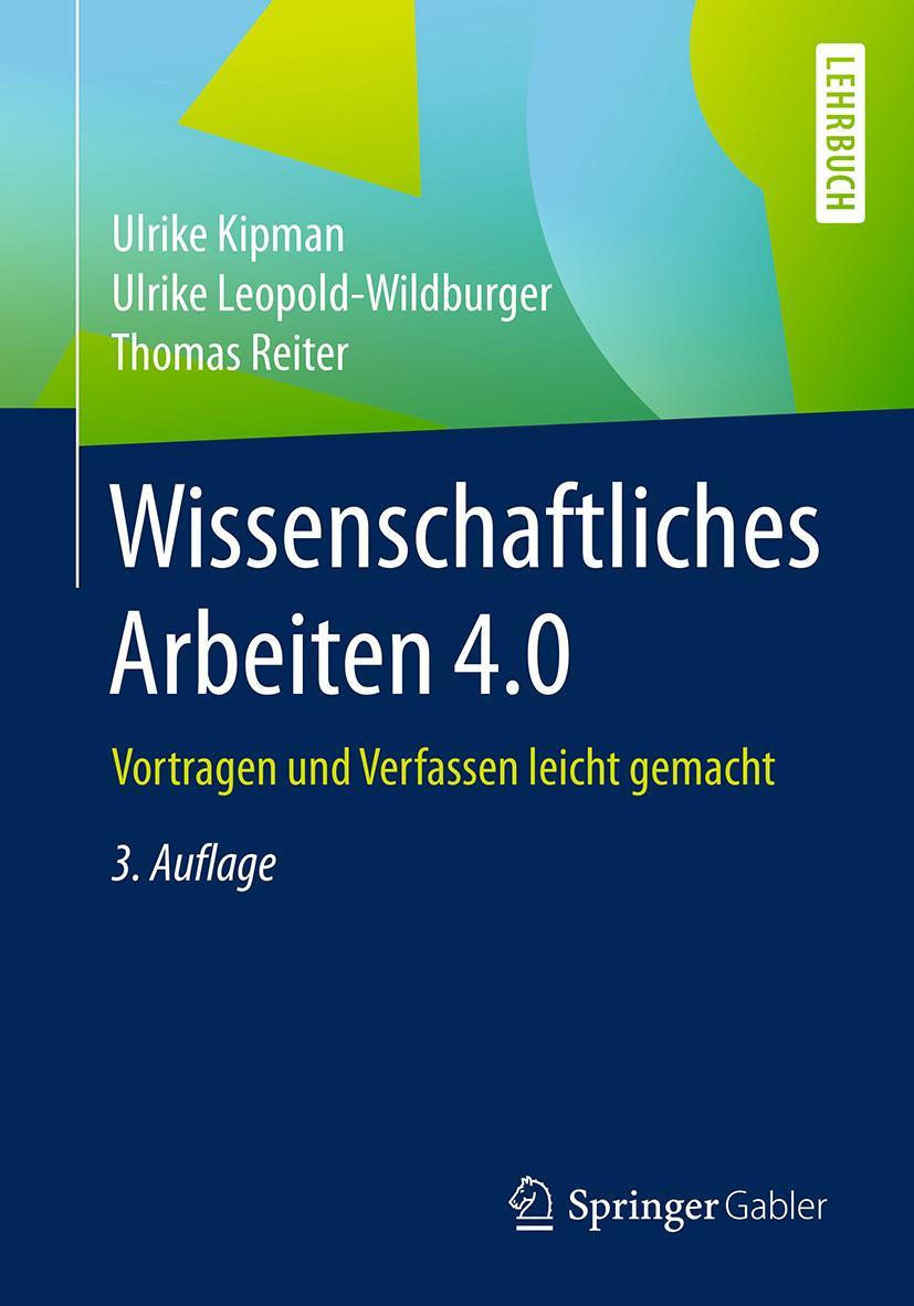 Cover: 9783662552520 | Wissenschaftliches Arbeiten 4.0 | Ulrike Kipman (u. a.) | Taschenbuch