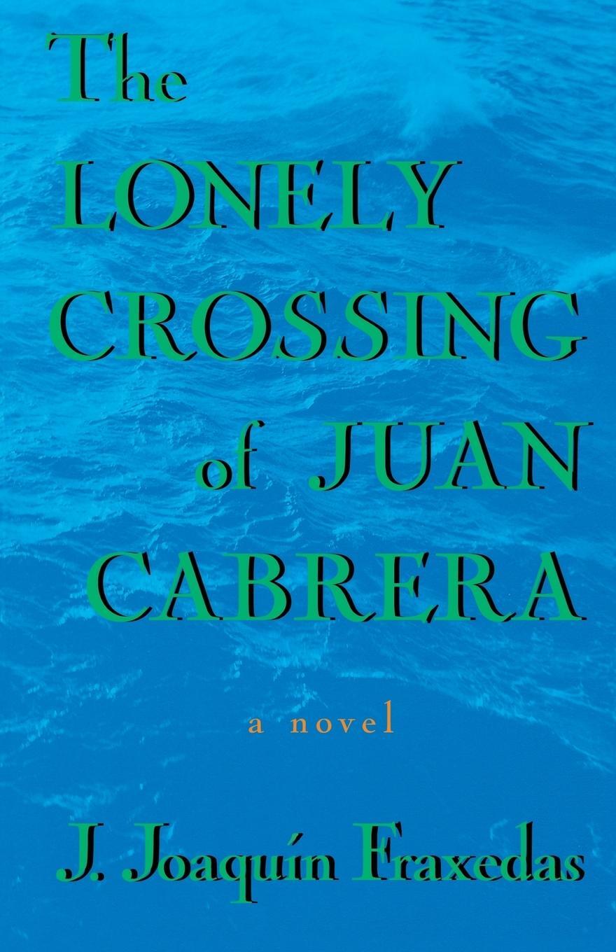 Cover: 9780312110222 | The Lonely Crossing of Juan Cabrera | J. Joaquin Fraxedas (u. a.)