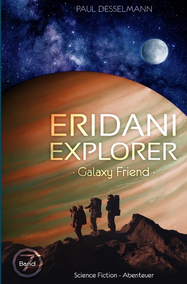 Cover: 9783754912812 | Eridani Explorer | Galaxy Friend. DE | Paul Desselmann | Taschenbuch