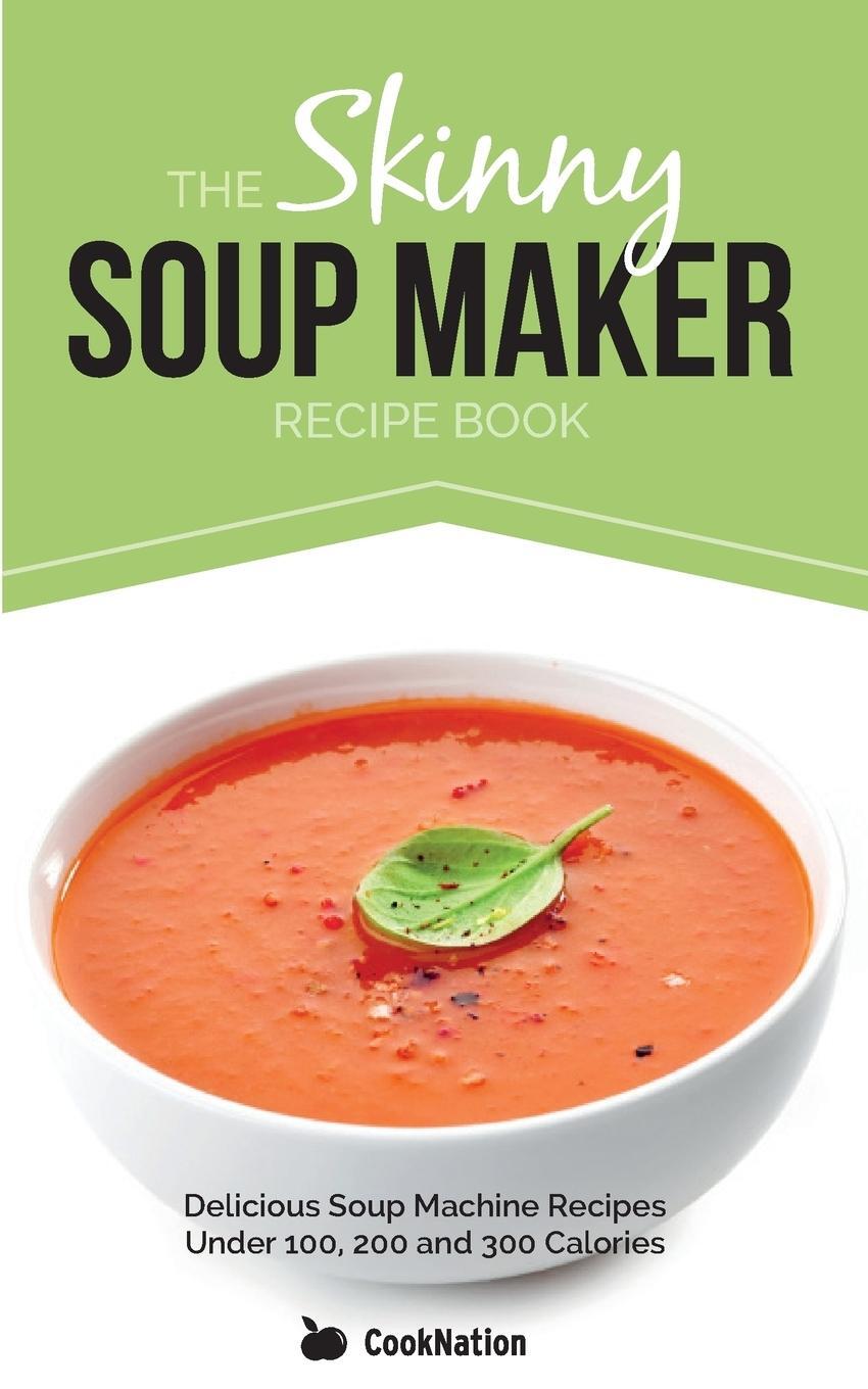 Cover: 9781909855021 | The Skinny Soup Maker Recipe Book | Taschenbuch | Paperback | Englisch