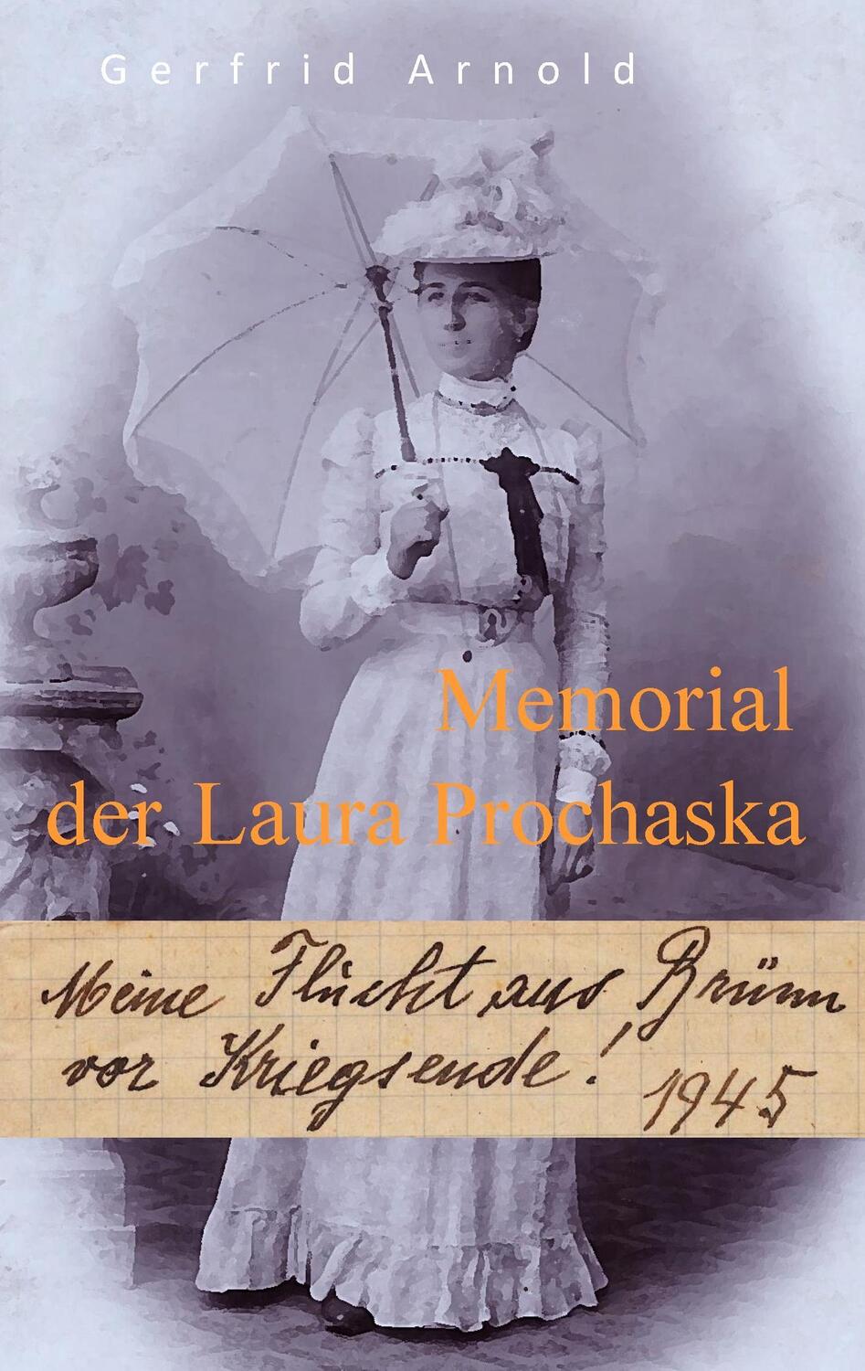 Cover: 9783743166769 | Memorial der Laura Prochaska | Gerfrid Arnold | Taschenbuch | Deutsch