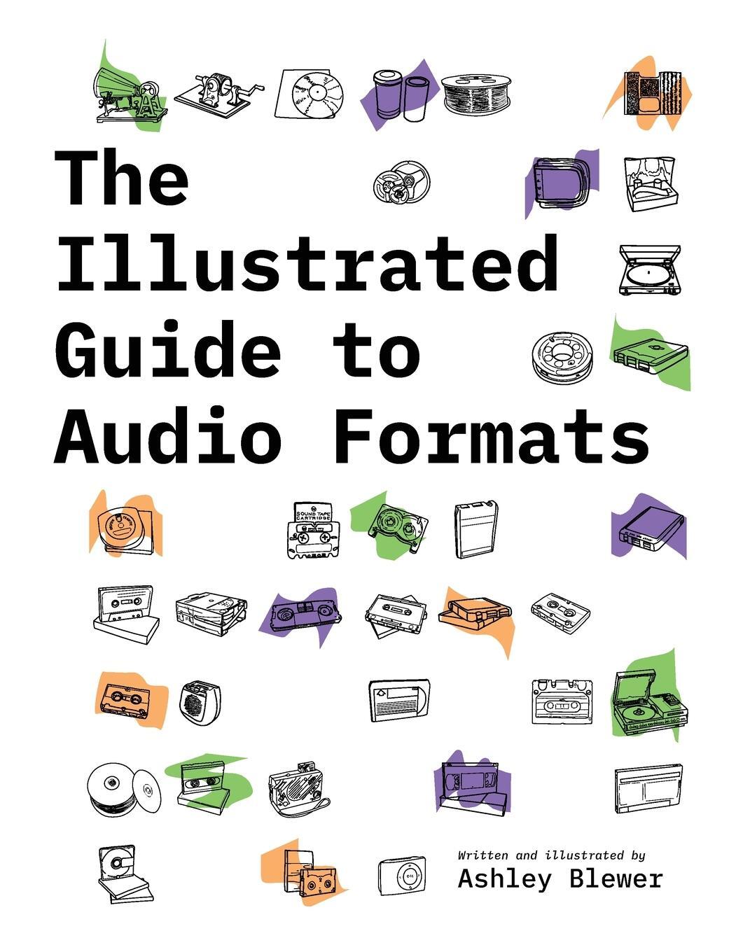 Cover: 9781958543023 | The Illustrated Guide to Audio Formats | Ashley Blewer | Taschenbuch