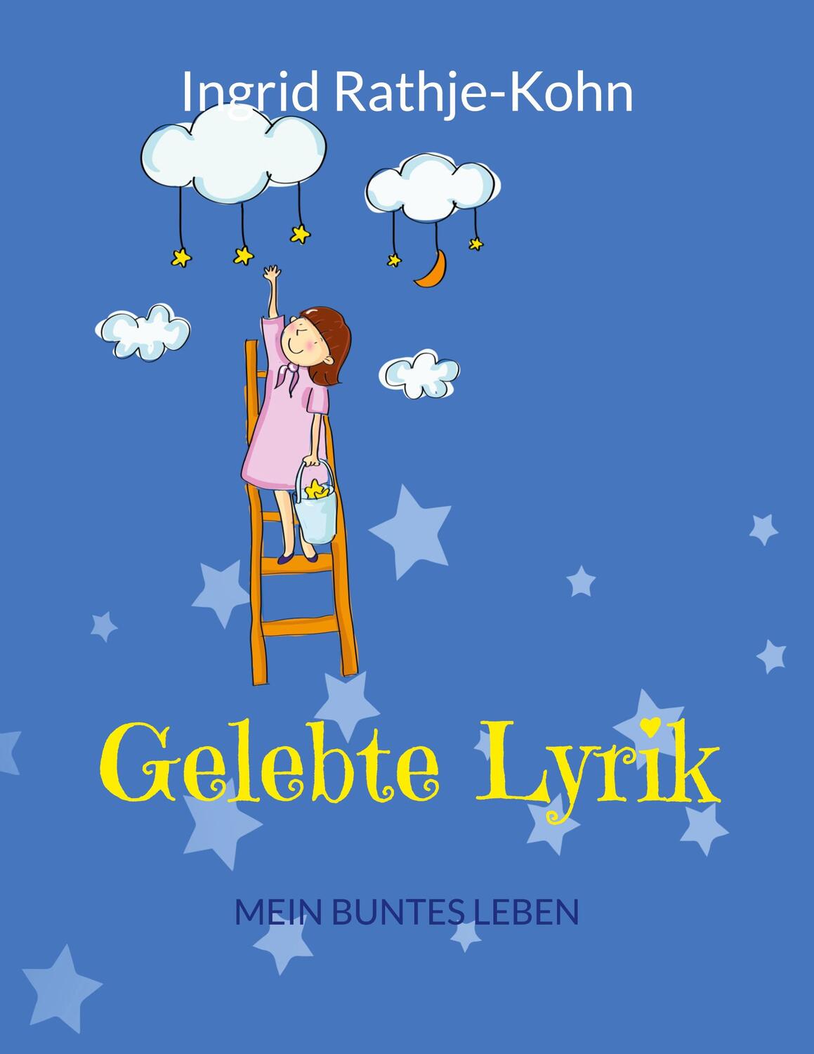 Cover: 9783758368905 | Gelebte Lyrik | Mein buntes Leben | Ingrid Rathje-Kohn | Taschenbuch