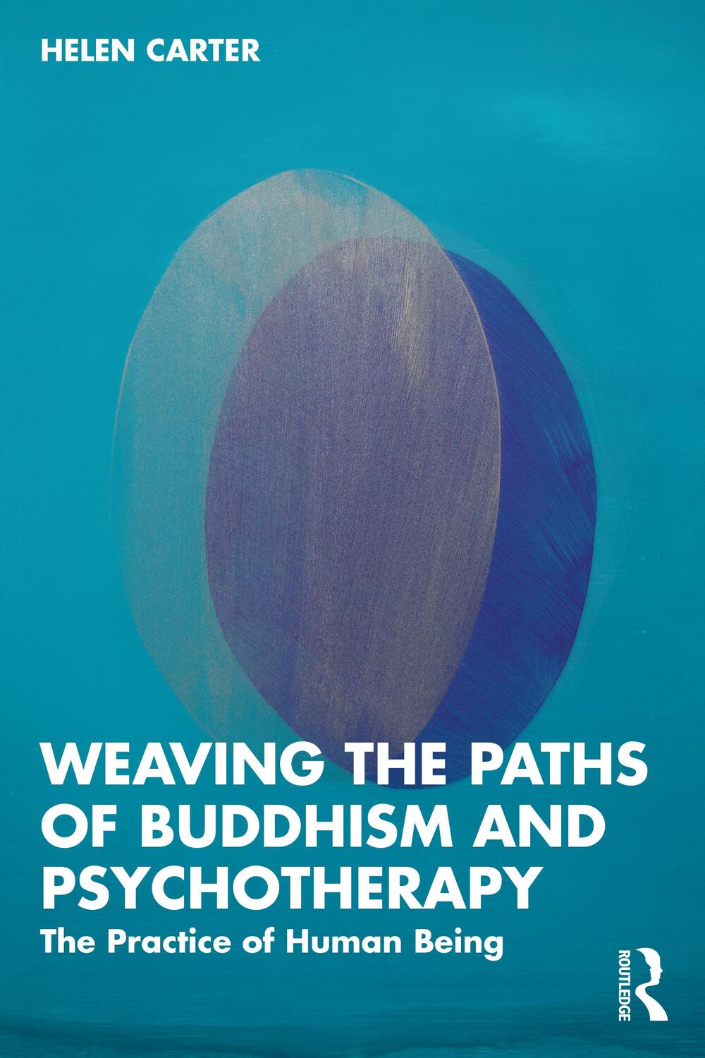 Cover: 9781032464930 | Weaving the Paths of Buddhism and Psychotherapy | Helen Carter | Buch