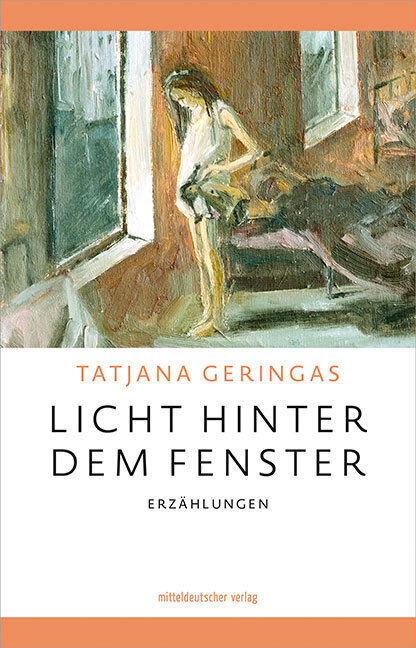 Cover: 9783963115240 | Licht hinter dem Fenster | Erzählungen | Tatjana Geringas | Buch