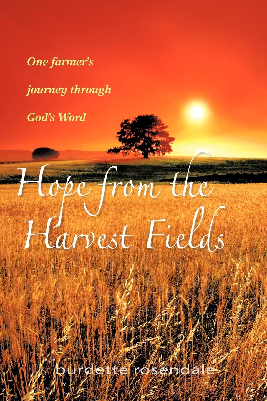 Cover: 9781462013791 | Hope from the Harvest Fields | One Farmer's Journey through God's Word