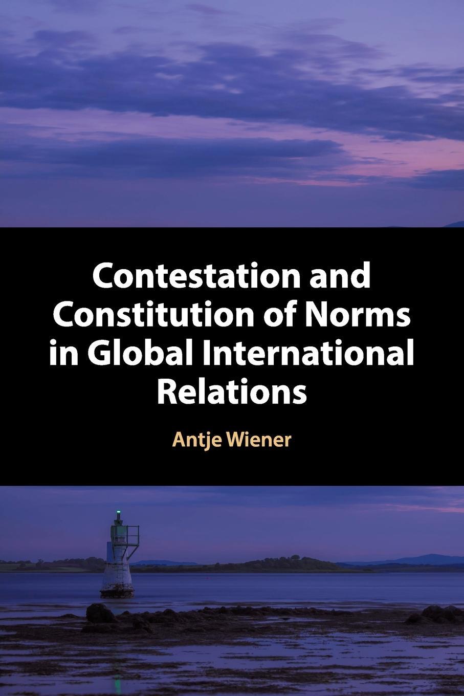 Cover: 9781316620632 | Contestation and Constitution of Norms in Global International...