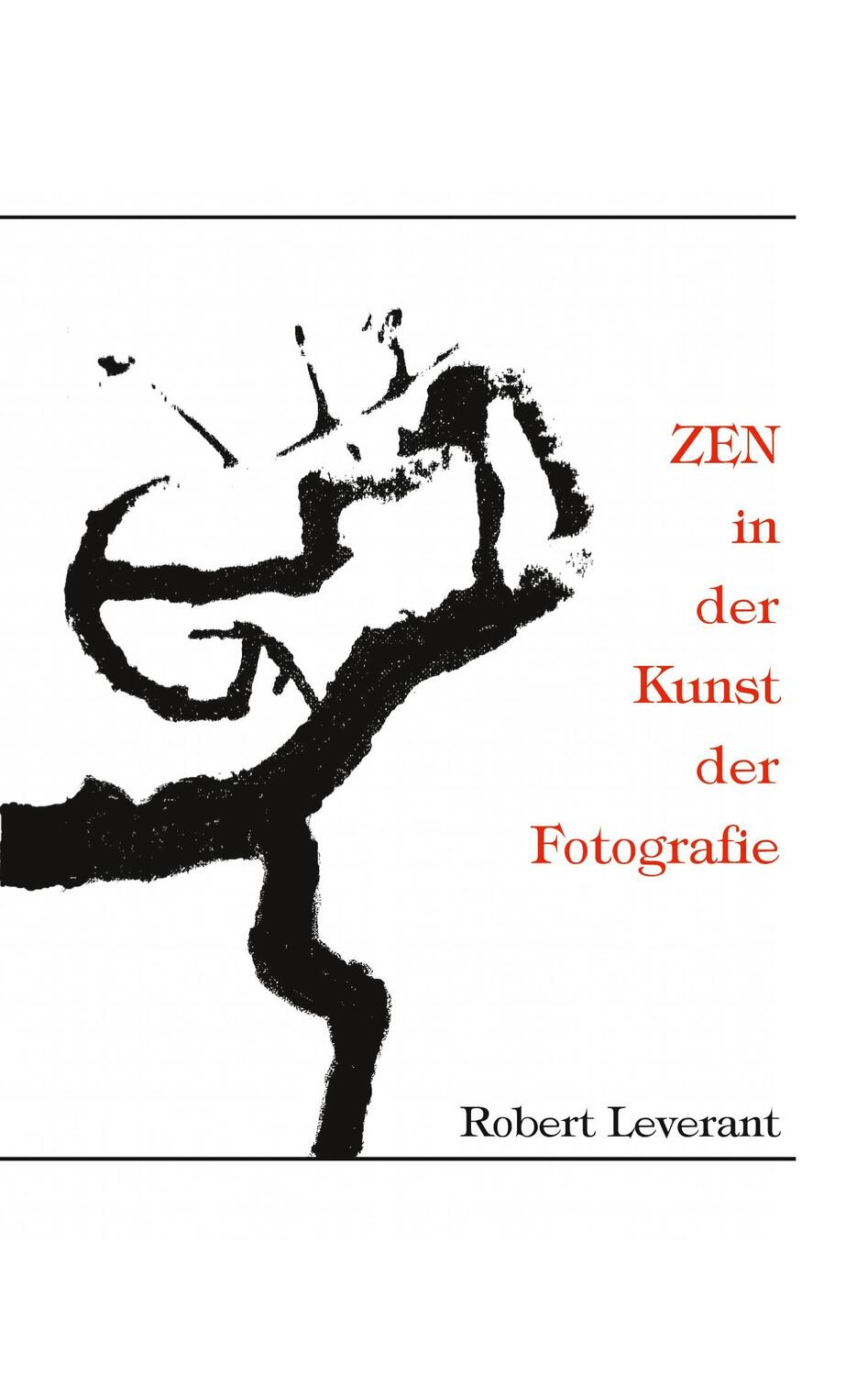 Cover: 9783734730702 | ZEN in der Kunst der Fotografie | Robert Leverant | Taschenbuch | 2023