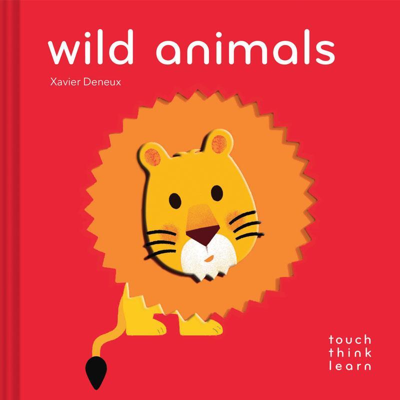 Cover: 9781452162881 | TouchThinkLearn: Wild Animals | Xavier Deneux | Buch | TouchThinkLearn