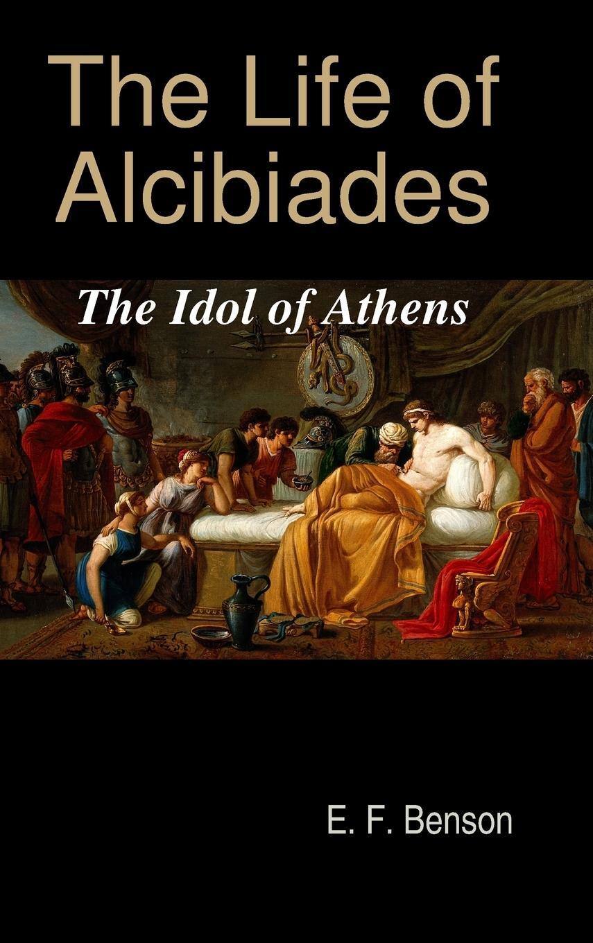 Cover: 9781733537124 | The Life of Alcibiades | The Idol of Athens | E. F. Benson | Buch