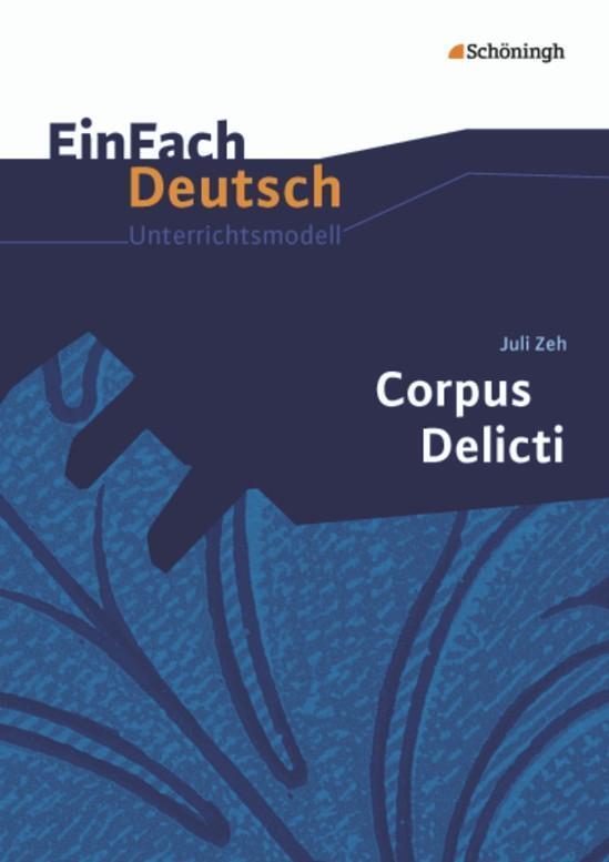Cover: 9783140225571 | Corpus Delicti. EinFach Deutsch Unterrichtsmodelle | Juli Zeh (u. a.)