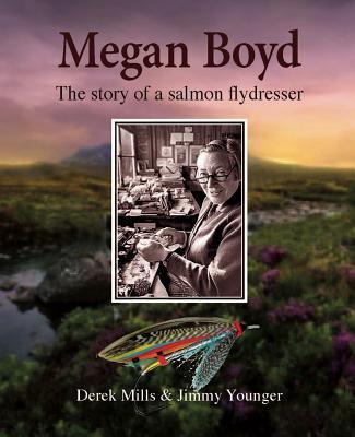 Cover: 9781910723241 | Megan Boyd: The Story of a Salmon Flydresser | Derek Mills (u. a.)