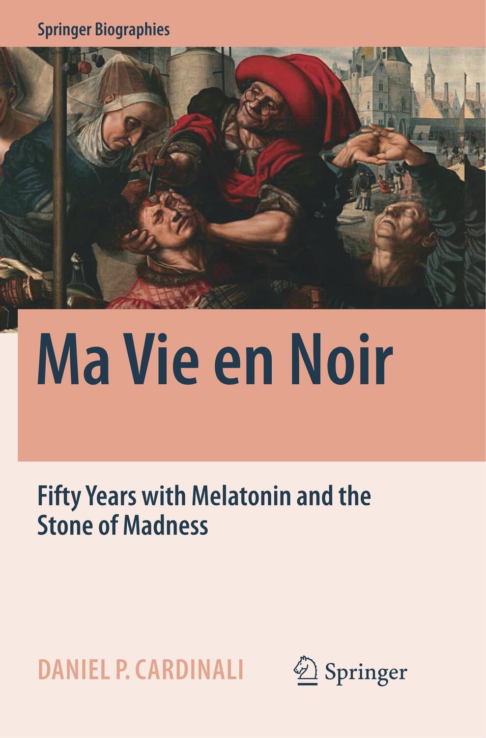 Cover: 9783319824093 | Ma Vie en Noir | Fifty Years with Melatonin and the Stone of Madness