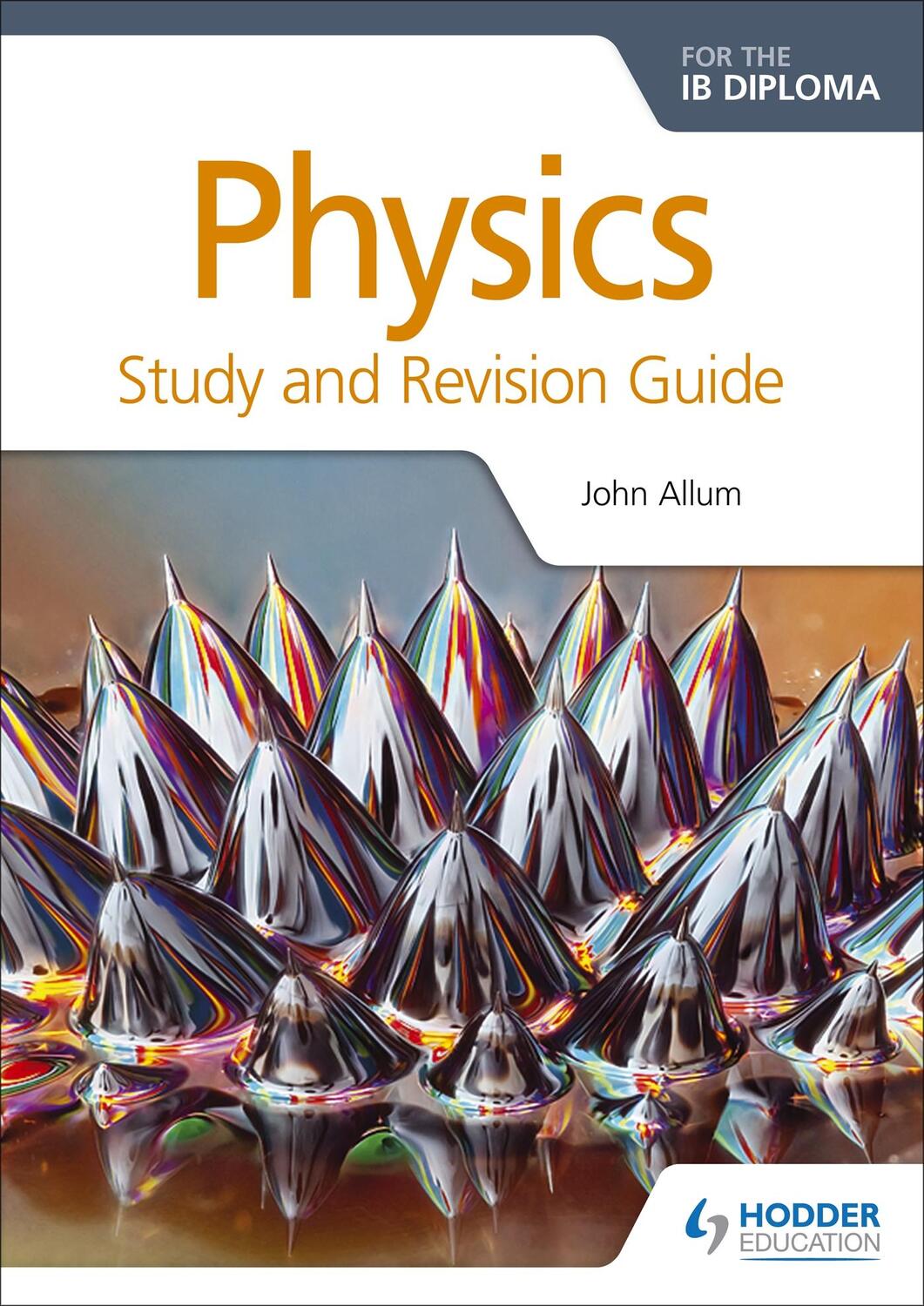 Cover: 9781471899720 | Physics for the IB Diploma Study and Revision Guide | John Allum