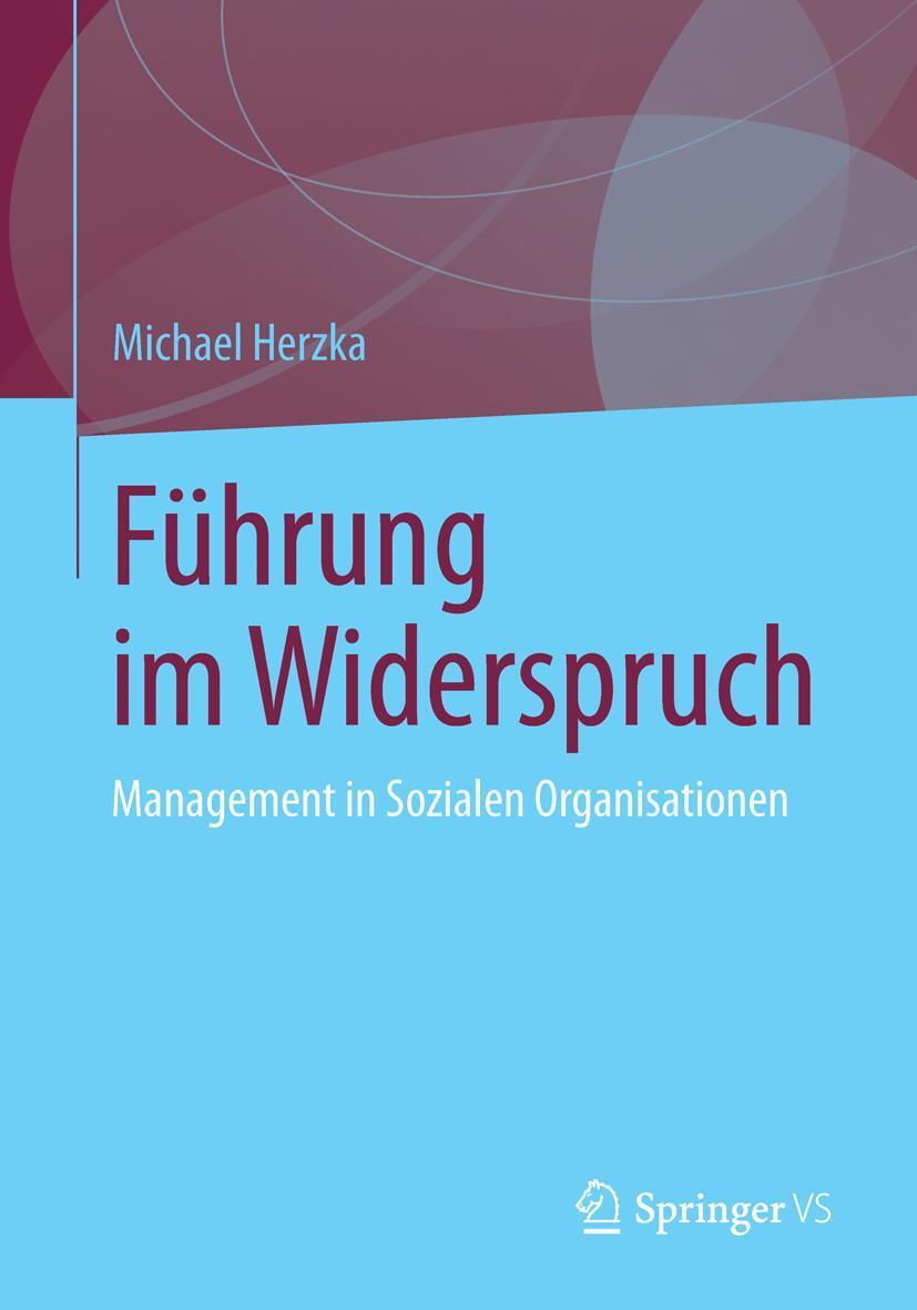 Cover: 9783658014193 | Führung im Widerspruch | Management in Sozialen Organisationen | Buch