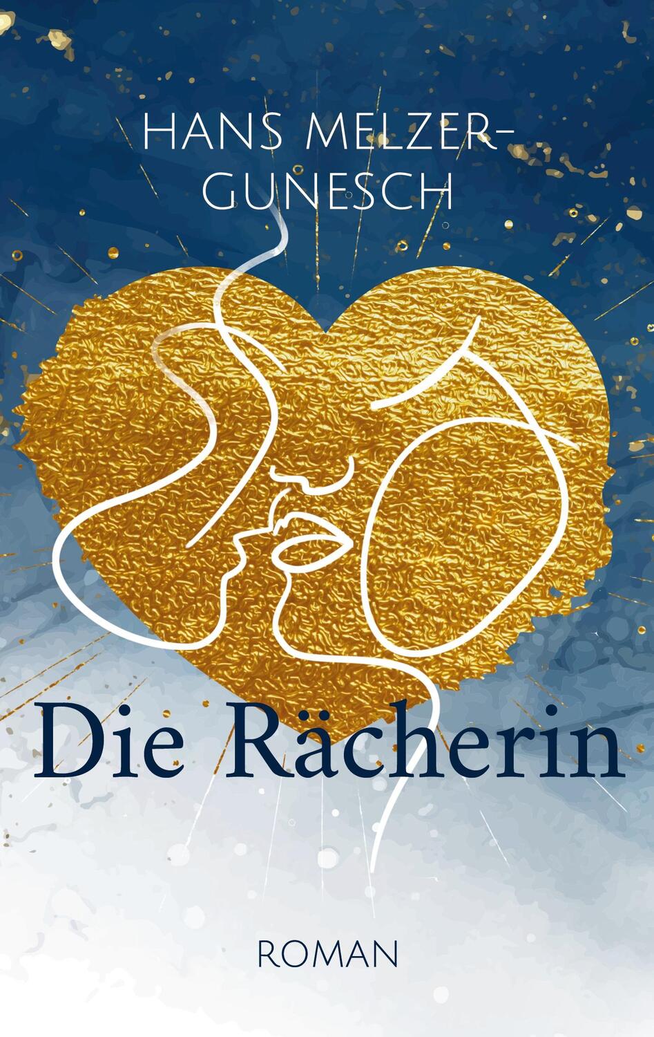 Cover: 9783756211166 | Die Rächerin | Roman | Hans Melzer-Gunesch | Taschenbuch