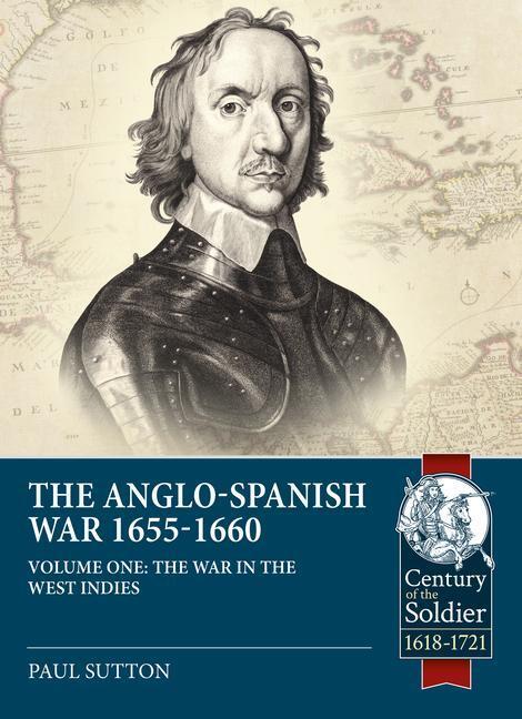 Cover: 9781913336639 | War in the West Indies | The Anglo-Spanish War 1655-1660 | Paul Sutton