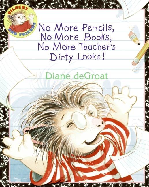 Cover: 9780060791162 | No More Pencils, No More Books, No More Teacher's Dirty Looks! | Groat