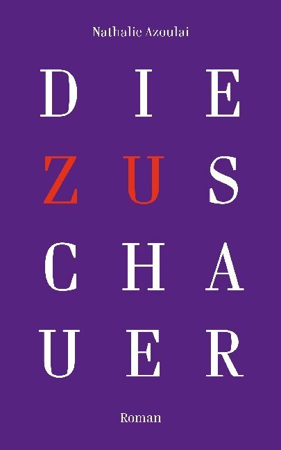 Cover: 9783966390200 | Die Zuschauer | Roman | Nathalie Azoulai | Buch | Mit Lesebändchen