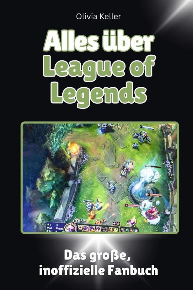 Cover: 9783759100825 | Alles über League of Legends - Komplett in Farbe | Olivia Keller