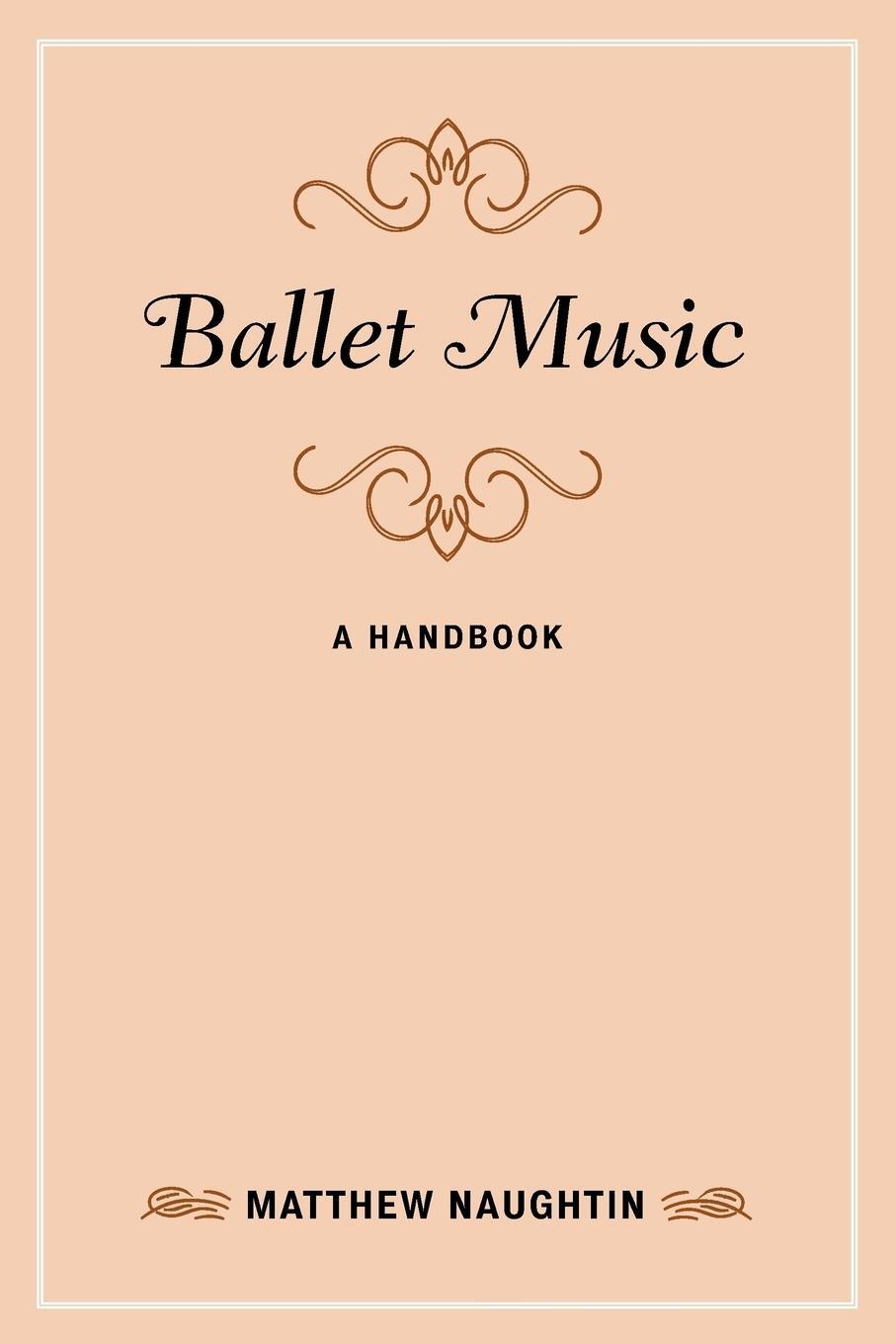 Cover: 9781538114582 | Ballet Music | A Handbook | Matthew Naughtin | Taschenbuch | Paperback