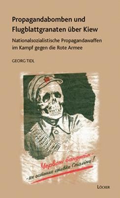 Cover: 9783854095668 | Propagandabomben und Flugblattgranaten über Kiew | Georg Tidl | Buch