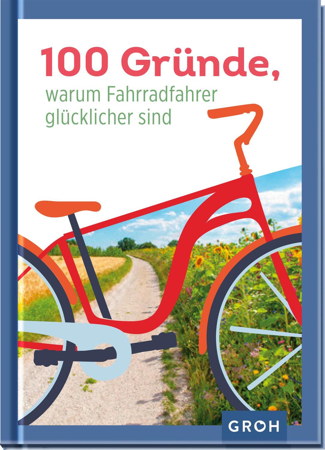 Cover: 9783848501168 | 100 Gründe, warum Fahrradfahrer glücklicher sind | Groh Verlag | Buch