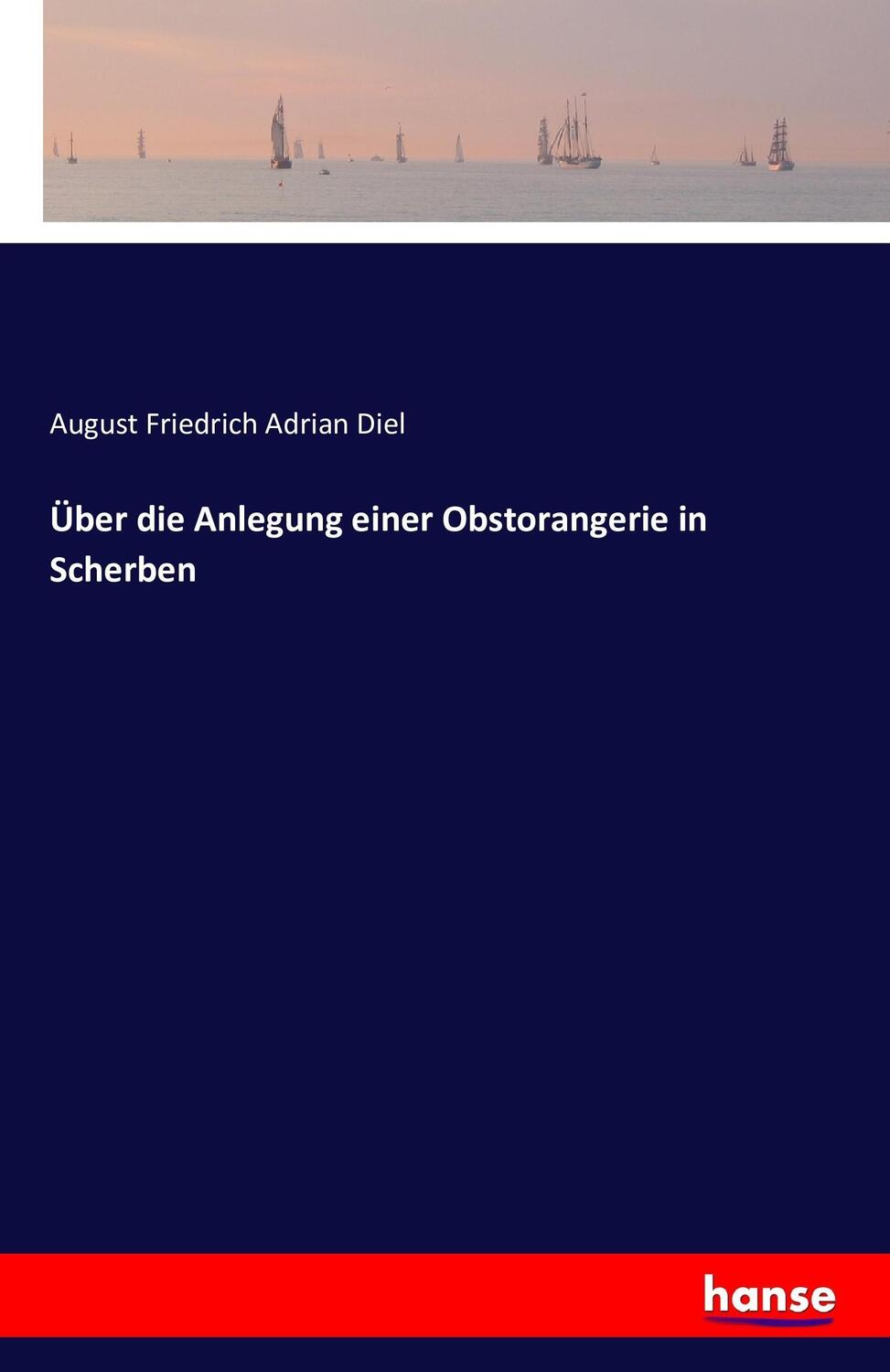 Cover: 9783743301740 | Über die Anlegung einer Obstorangerie in Scherben | Diel | Taschenbuch
