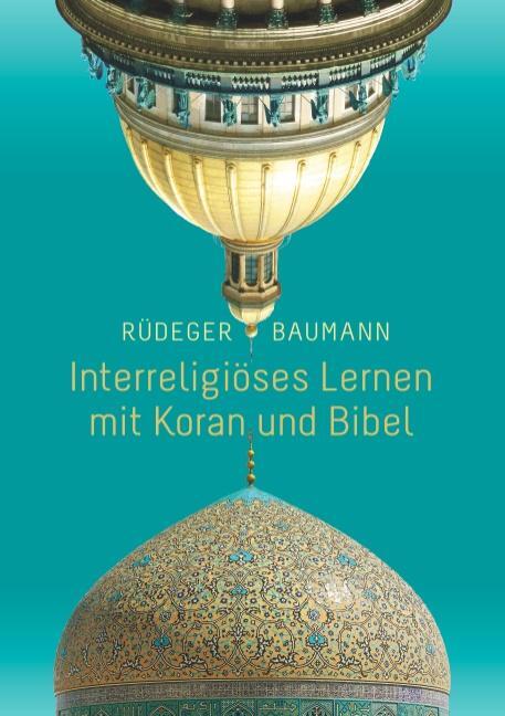 Cover: 9783748170501 | Interreligiöses Lernen mit Koran und Bibel | Rüdeger Baumann | Buch