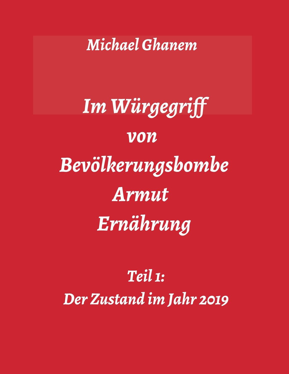 Cover: 9783748278337 | Im Würgegriff von Bevölkerungsbombe - Armut - Ernährung | Ghanem