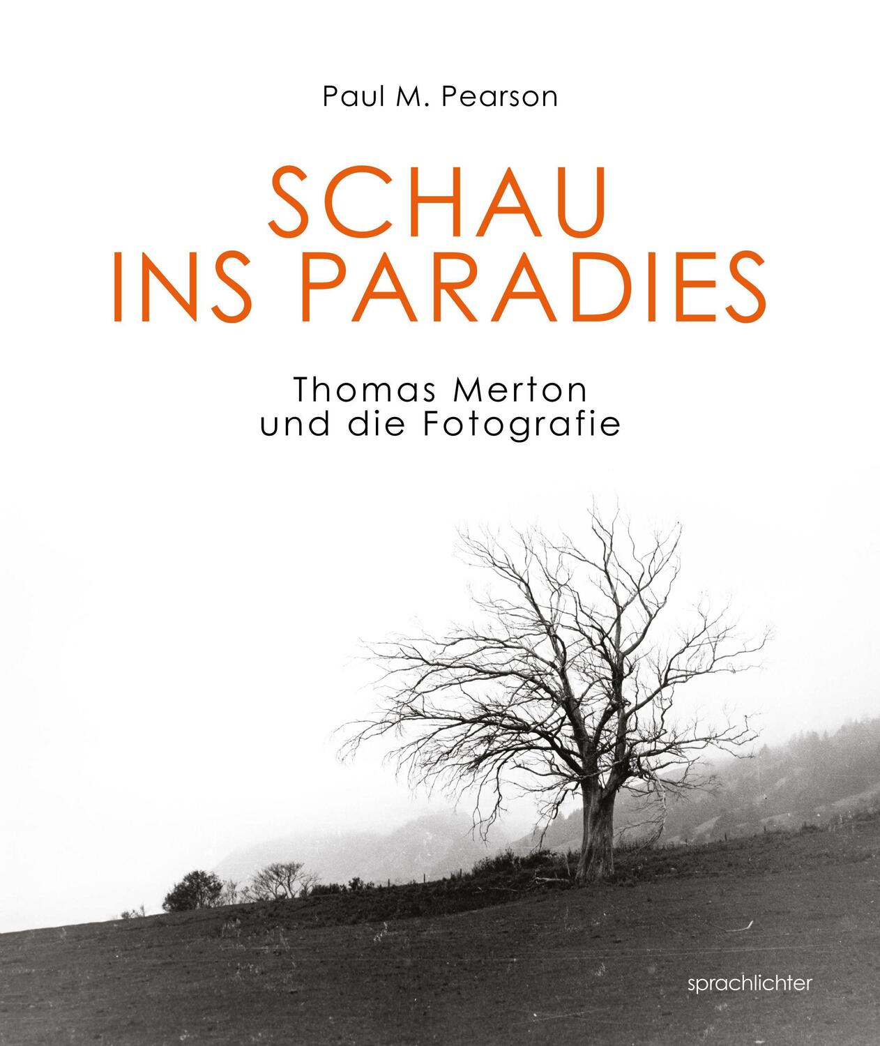 Cover: 9783948824167 | Schau ins Paradies | Thomas Merton und die Fotografie | Pearson | Buch