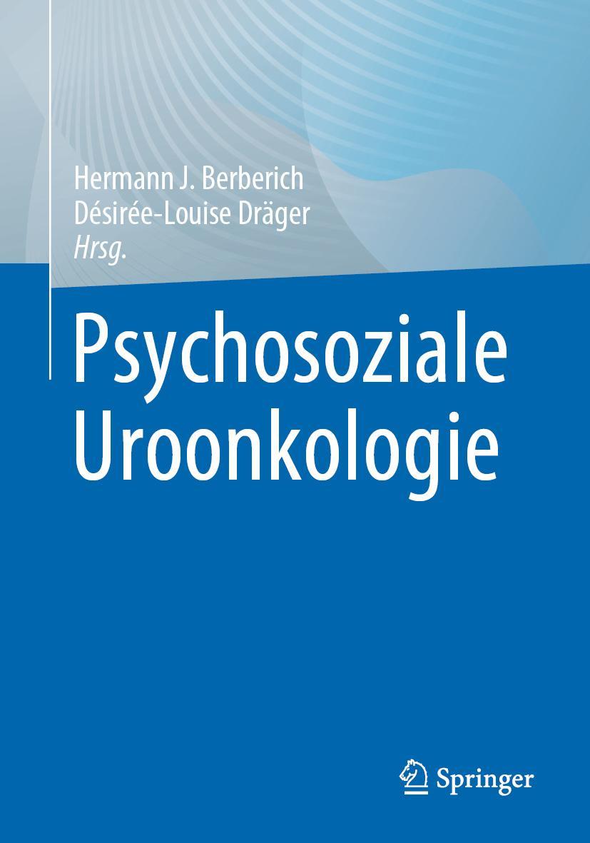 Cover: 9783662650905 | Psychosoziale Uroonkologie | Désirée-Louise Dräger (u. a.) | Buch | xi