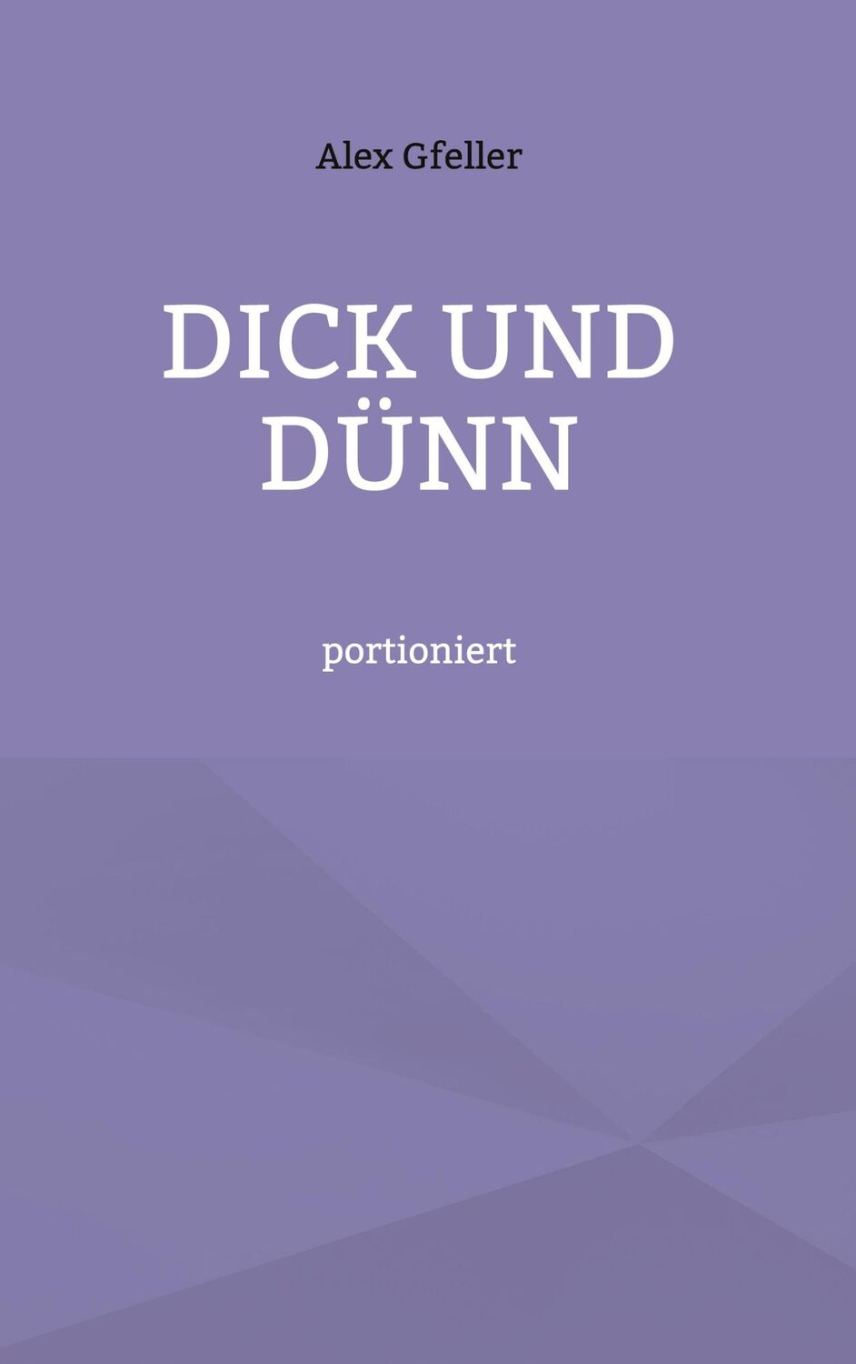 Cover: 9783759761903 | Dick und Dünn | portioniert | Alex Gfeller | Buch | 692 S. | Deutsch