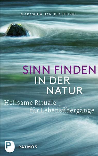 Cover: 9783843603829 | Sinn finden in der Natur | Heilsame Rituale für Lebensübergänge | Buch