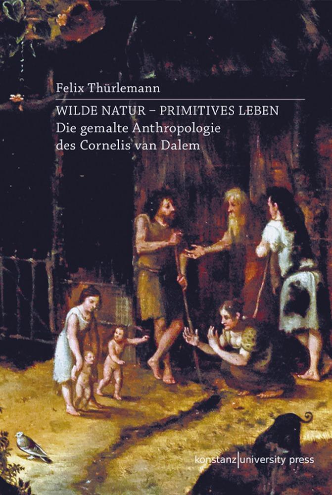 Cover: 9783835391604 | Wilde Natur - primitives Leben | Felix Thürlemann | Buch | 122 S.